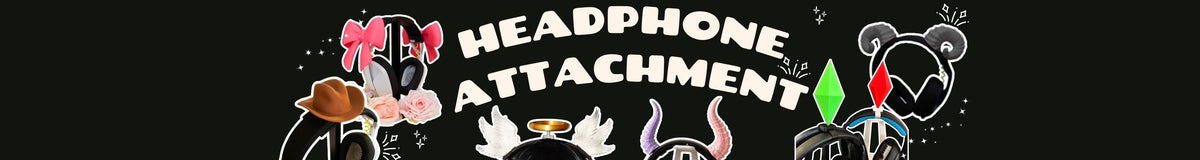 HEADPHONE ATTACHMENTS