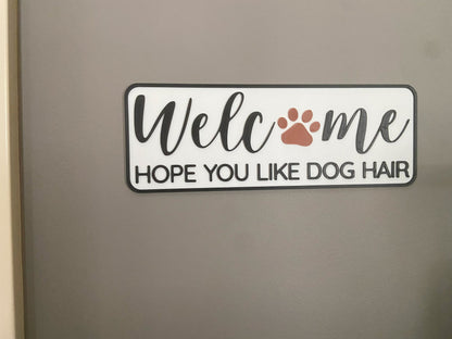 Welcome Hope You Like Dog Hair sign | Wall Art | Dog Sign | Home Decor | Dog Lover Gift